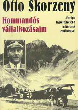 Otto Skorzeny - Kommands vllalkozsaim