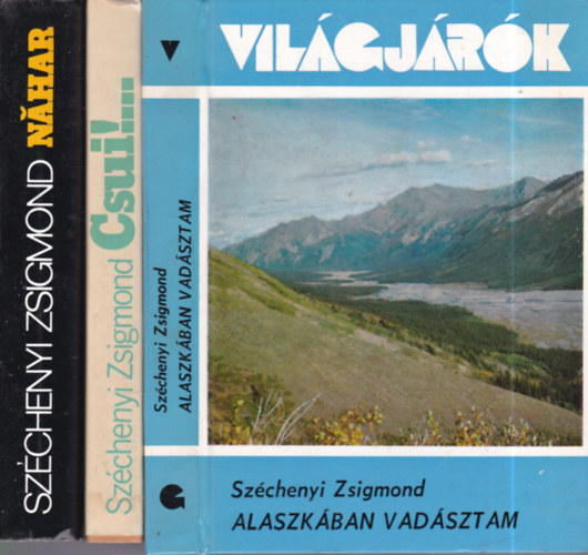 Széchenyi Zsigmond - 3 db. Széchenyi Zsigmond (Alaszkában vadásztam + Csui!... + Nahar)