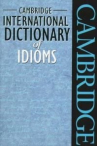 Cambridge International Dictionary of Idioms