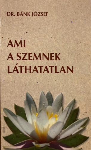 Dr. B�nk J�zsef - Ami a szemnek l�thatatlan