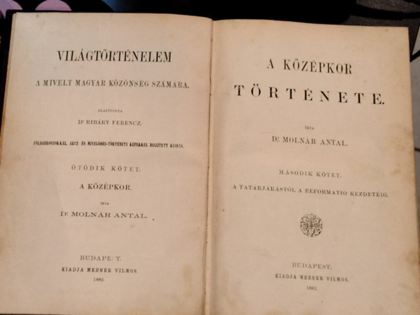 Molnár Antal; Ribáry Ferencz Dr. - A középkor története II.- A tatárjárástól a reformatio kezdetéig (Világtörténelem V.)
