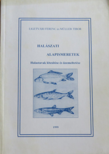 Ligetvri Ferenc, Mller Tibor - Halszati alapismeretek- halastavak ltestse s zemeltetse