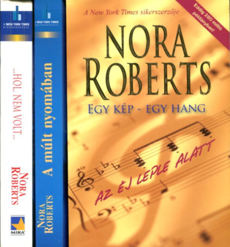 Nora Roberts - 3 db Nora Roberts k�tet: Az �j leple alatt -  ...hol, nem volt - A m�lt nyom�ban