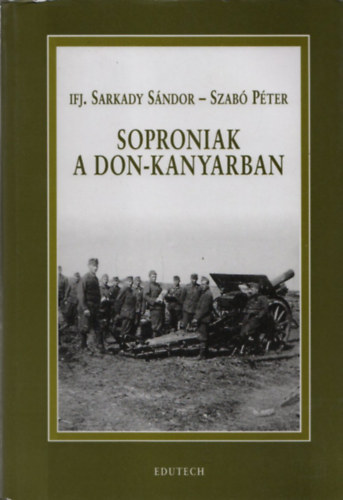 ifj. Sarkady Sándor-Szabó Péter - Soproniak a Don-kanyarban