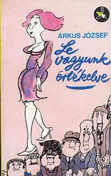 rkus Jzsef - Le vagyunk rtkelve