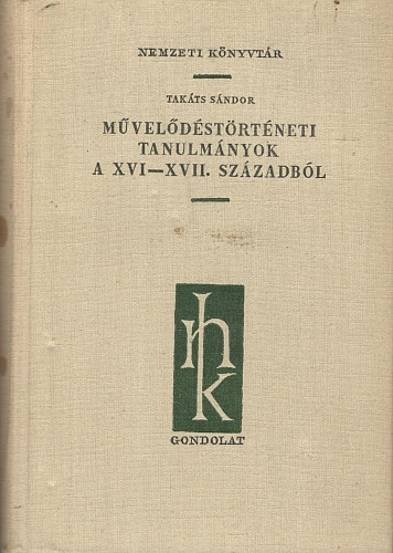 Takts Sndor - Mveldstrtneti tanulmnyok a XVI-XVII. szzadbl