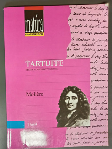Moli�re - Tartuffe avagy a k�pmutat� - Teljes, gondozott sz�veg (Mat�ra Klaszikusok - Kidolgozott �retts�gi t�tel - pusk�val)