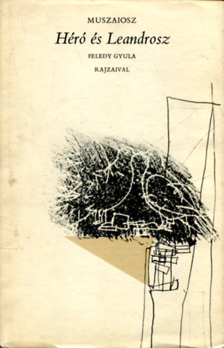 Muszaiosz, Ford.: Trencs�nyi-Waldapfel Imre - H�r� �s Leandrosz (Feledy Gyula rajzaival)