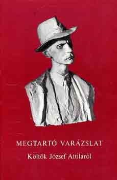 Megtart� var�zslat-K�lt�k J�zsef Attil�r�l