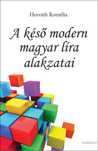 Horv�th Korn�lia - A k�s� modern magyar l�ra alakzatai