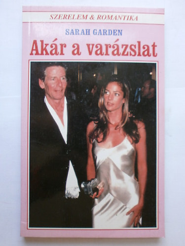 Sarah Garden - Ak�r a var�zslat