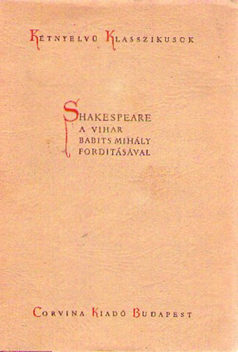 William Shakespeare, Babits Mihly (ford.) - The Tempest - A vihar Babits Mihly fordtsval