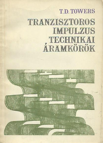 T.D. Towers - Tranzisztoros impulzustechnikai �ramk�r�k