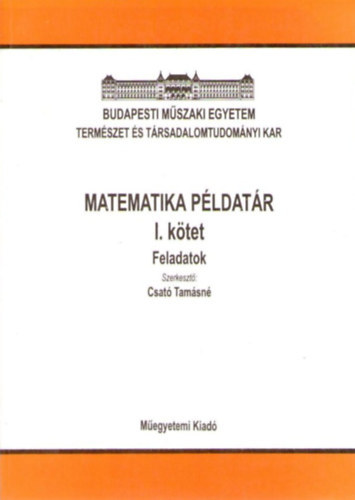 Csat� Tam�sn� (szerk.) - Matematika p�ldat�r I. (Feladatok)