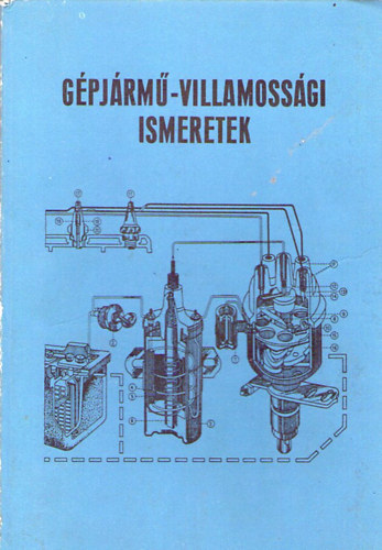 Mátrai Nándor - Gépjármű-villamossági ismeretek(szakmunkásképző iskolai tk.)