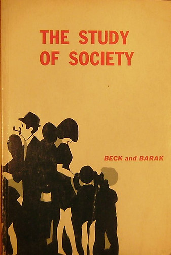Beck, C. E.- Barak, J. A. - The Study of Society