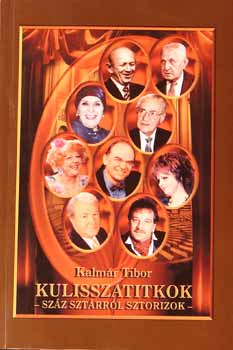 Kalm�r Tibor - Kulisszatitkok - sz�z szt�rr�l sztorizok