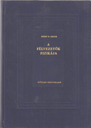 John N. Shive - A flvezetk fizikja