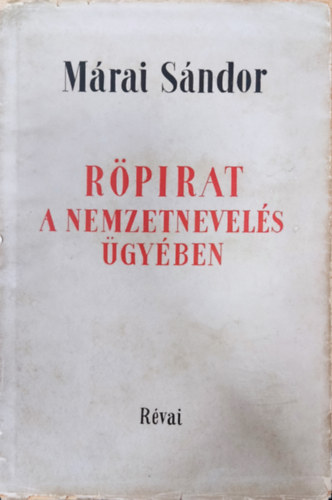 Márai Sándor - Röpirat a nemzetnevelés ügyében