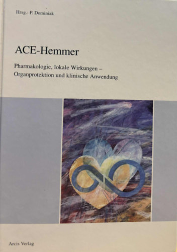 Hrsg.: P. Dominiak - ACE-Hemmer - Pharmakologie, lokale Wirkungen - Organprotektion und klinische Anwendung (ACE-g�tl�k  Farmakol�gia, helyi hat�sok - szervv�delem �s klinikai alkalmaz�sa) n�met nyelven
