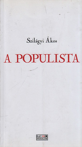 Szil�gyi �kos - A populista (A politikai var�zsmese morfol�gi�ja)