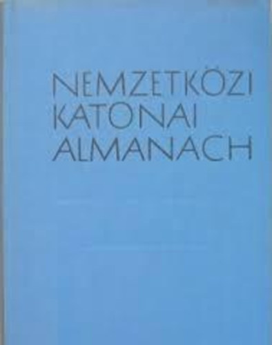 Dr. Sz�nt� Imre - Nemzetk�zi katonai almanach