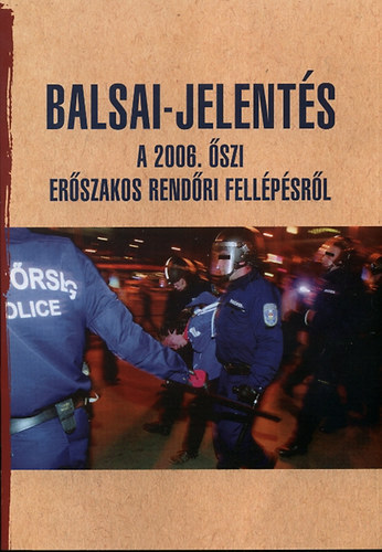 Balsai Istv�n - Balsai-jelent�s a 2006. �szi er�szakos rend�ri fell�p�sr�l