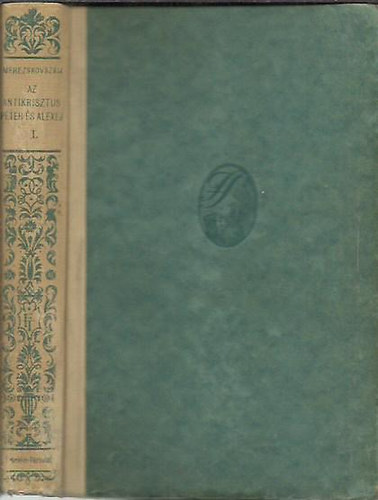 Merezskovszkij - Az antikrisztus - P�ter �s Alexej I-II.