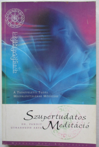Dr. Pandit Usharbudh Arya - Szupertudatos meditci