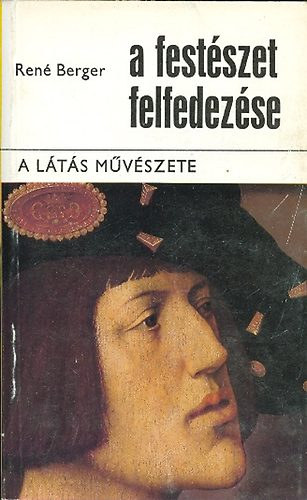Ren Berger - A festszet felfedezse- A lts mvszete