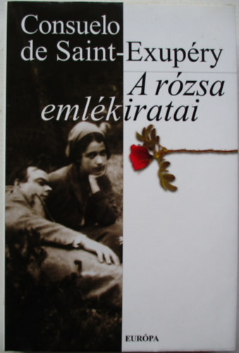 Consuelo de Saint-Exup�ry - A r�zsa eml�kiratai