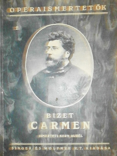 Kern Aurl (ismerteti) - Operaismertetk 2. - Georges Bizet: Carmen