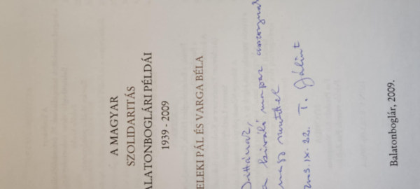 Szerkesztette: Bakos Istvn s Vsrhelyi Tibor - A magyar szolidarits balatonboglri pldi 1939-2009 - Teleki Pl s Varga Bla (Boglri Fzetek - Dediklt)