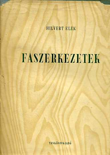 Hilvert Elek - Faszerkezetek