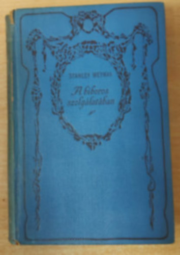 Stanley Weyman - A biboros szolg�lat�ban