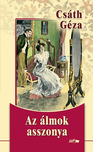 Cs�th G�za - Az �lmok asszonya