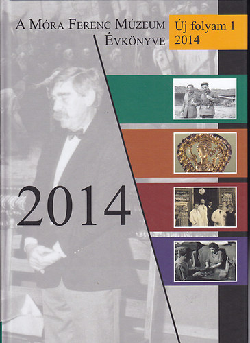 A M�ra Ferenc M�zeum �vk�nyve. �j folyam 1. 2014.