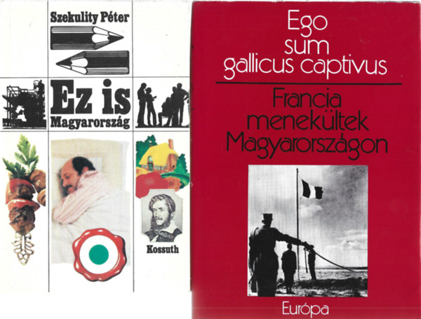 2 db k�nyv, Francia menek�ltek Magyarorsz�gon, Szekulity P�ter: Ez is Magyarorsz�g