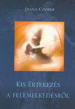 Diana Cooper - Kis rtekezs a felemelkedsrl