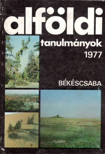 Dr. Becsei Jzsef, Dr. Dvnyi Zoltn, Dr. Simon Imre - Alfldi tanulmnyok 1977 Bkscsaba I. ktet