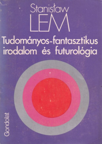Stanislaw Lem - Tudomnyos-fantasztikus irodalom s futurolgia