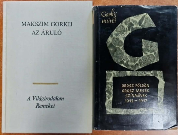 Gorkij Makszim - 2db Gorkij m�vei k�tet: Az �rul�+ 1912-1917 - Orosz f�ld�n / Orosz mes�k / Sz�nm�vek