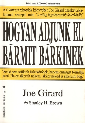 Joe Girard - Hogyan adjunk el bármit bárkinek