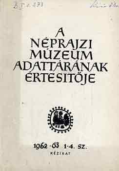 Morvay Pter (szerk.) - A Nprajzi Mzeum adattrnak rtestje 1962-63. 1-4. sz.