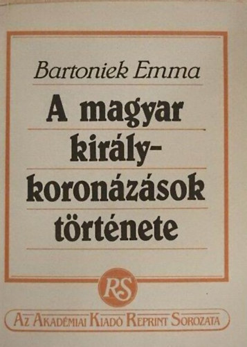Bartoniek Emma - A magyar koronzsok trtnete