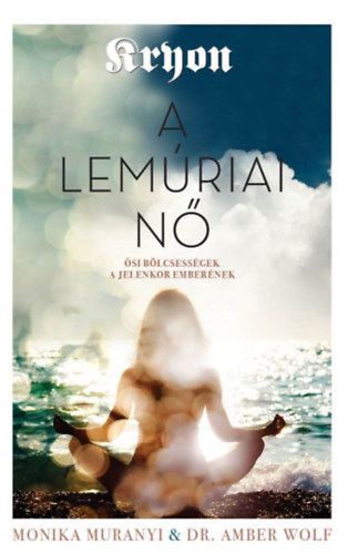 Monika Muranyi, Dr. Amber Wolf - Kryon: A lemúriai nő