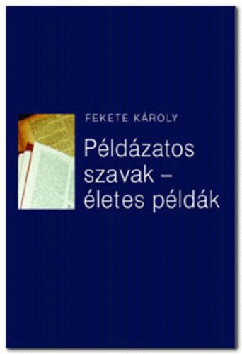 Fekete Kroly - Pldzatos szavak - letes pldk