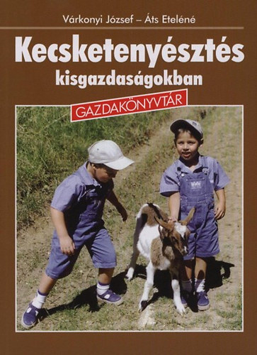 Várkonyi József-Áts Irén - Kecsketenyésztés kisgazdaságokban