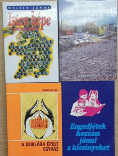 Walter J�nos, Mih�lyi Gilbert, Bernol�k �va - 4 db vall�si t�m�j� k�tet: Isten k�pe a term�szetben - �j m�don vagyunk egyh�z - A szik�ra �p�lt egyh�z - Engedj�tek hozz�m j�nni a kicsinyeket