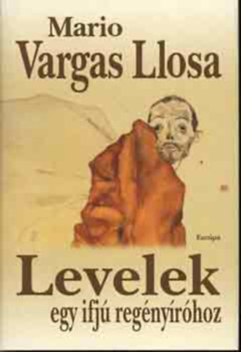 Mario Vargas LLosa - Levelek egy ifj regnyrhoz